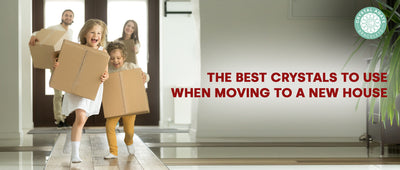 The Best Crystals To Use When Moving To a New House