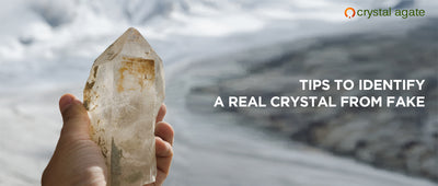 Tips to Identify a Real Crystal from Fake