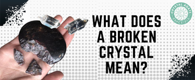 What Does a Broken Crystal Mean?