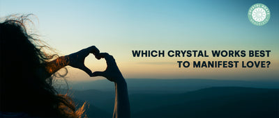 Which Crystal Works Best To Manifest Love?