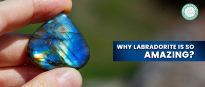 Why Labradorite Is So Amazing?