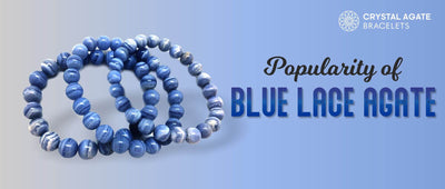 POPULARITY OF BLUE LACE AGATE