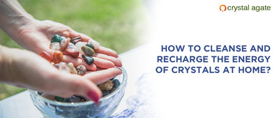 How to cleanse and recharge the energy of crystals at home?