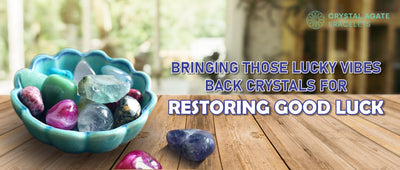 Bringing those lucky vibes back crystals for restoring good luck