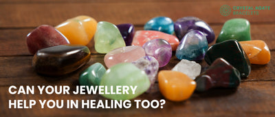 Can your jewellery help you in healing too?