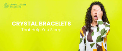 CRYSTAL BRACELETS that help you sleep