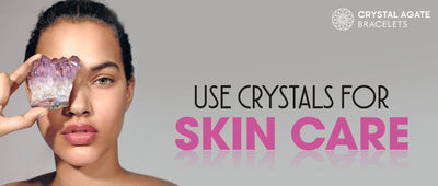 USE CRYSTALS FOR SKIN CARE