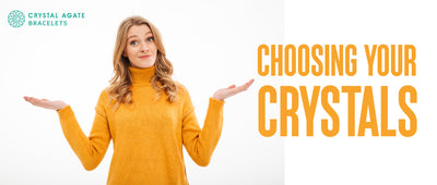 CHOOSING YOUR CRYSTALS