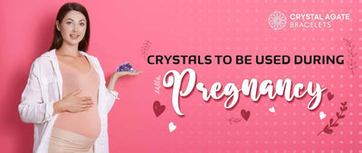 CRYSTALS TO BE USED DURING PREGNANCY