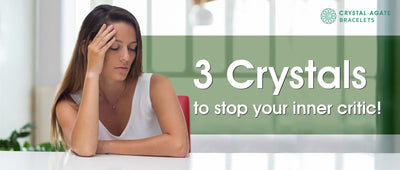 3 Crystals to stop your inner critic!