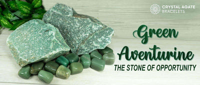 GREEN AVENTURINE – THE STONE OF OPPORTUNITY