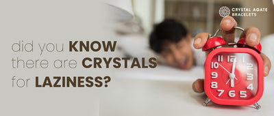 Did you know there are crystals for Laziness?