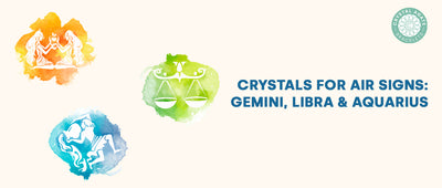 Crystals for Air Signs: Gemini, Libra and Aquarius